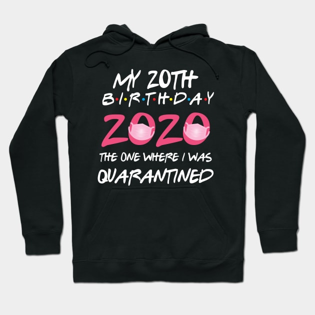 20th birthday 2020 the one where i was quarantined  funny bday gift Hoodie by GillTee